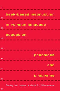 Title: Task-Based Instruction in Foreign Language Education: Practices and Programs, Author: Betty Lou Leaver