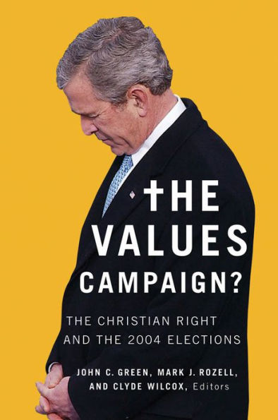 The Values Campaign?: The Christian Right and the 2004 Elections / Edition 2