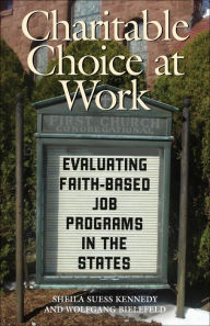 Title: Charitable Choice at Work: Evaluating Faith-Based Job Programs in the States, Author: Sheila Suess Kennedy