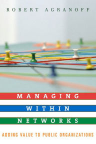 Managing within Networks: Adding Value to Public Organizations / Edition 2