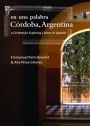 En una palabra, Córdoba, Argentina: A CD-ROM for Exploring Culture in Spanish / Edition 2