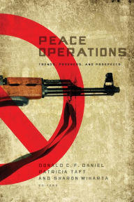 Title: Peace Operations: Trends, Progress, and Prospects, Author: Donald C. F. Daniel