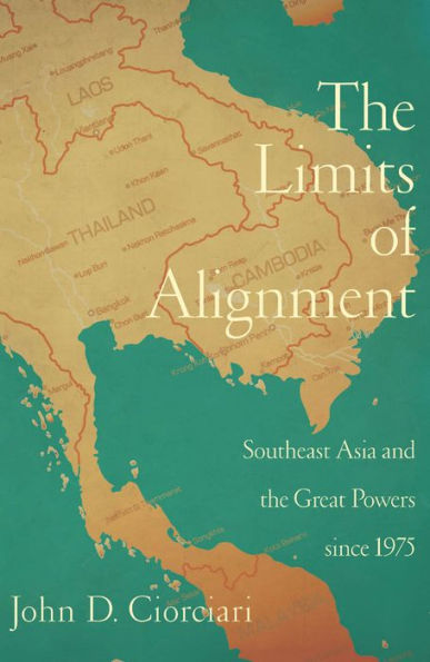 The Limits of Alignment: Southeast Asia and the Great Powers since 1975