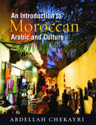 Title: An Introduction to Moroccan Arabic and Culture, Author: Abdellah Chekayri