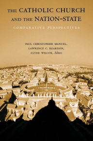 Title: The Catholic Church and the Nation-State: Comparative Perspectives, Author: Paul Christopher Manuel
