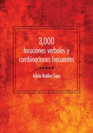 Title: 3,000 locuciones verbales y combinaciones frecuentes, Author: Adela Robles-S ez