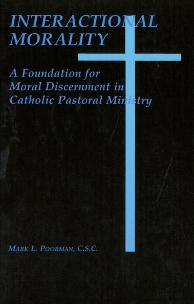 Interactional Morality: A Foundation for Moral Discernment in Catholic Pastoral Ministry