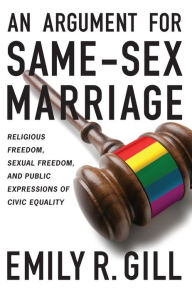 An Argument for Same-Sex MarriageL Religious Freedom, Sexual Freedom, and Public Expressions of Civic Equality