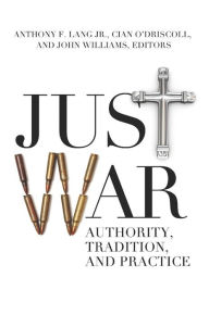 Title: Just War: Authority, Tradition, and Practice, Author: Anthony F. Lang Jr.