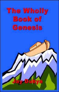 Title: The Wholly Book of Genesis, Author: Jay Dubya