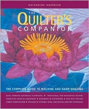 The Quilter's Companion: The Complete Guide to Machine and Hand Quilting
