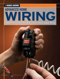 Black and Decker Advanced Home Wiring: Run New Circuits - Install Outdoor Wiring