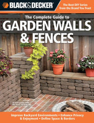 Black & Decker The Complete Guide to Garden Walls & Fences