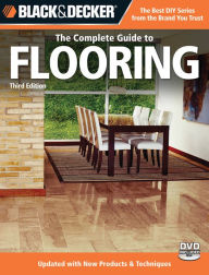 Black & Decker The Complete Guide to Flooring, 3rd Edition: Updated with new Products & Techniques