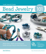 Title: Bead Jewelry 101, 2nd Edition: Master Basic Skills and Techniques Easily through Step-by-Step Instruction, Author: Karen Mitchell