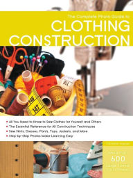 The Complete Photo Guide to Clothing Construction