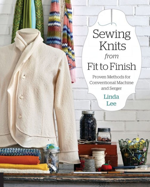 Sewing Knits from Fit to Finish Proven Methods for Conventional