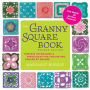 The Granny Square Book: Timeless Techniques & Fresh Ideas for Crocheting Square by Square