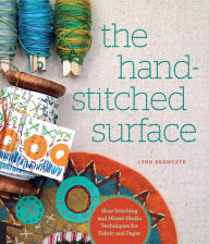 Title: The Hand-Stitched Surface: Slow Stitching and Mixed-Media Techniques for Fabric and Paper, Author: Lynn Krawczyk