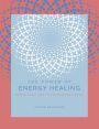 The Power of Energy Healing: Simple Practices to Promote Wellbeing