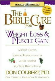 The Bible Cure for Weight Loss and Muscle Gain: Ancient Truths, Natural Remedies and the Latest Findings for Your Health Today