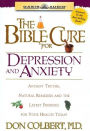 The Bible Cure for Depression and Anxiety: Ancient Truths, Natural Remedies and the Latest Findings for Your Health Today