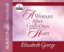 A Woman After God's Own Heart: Making His Desire Your Own