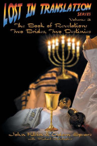 Title: Lost in Translation Vol 3: The Book of Revelation: Two Brides Two Destinies, Author: John Klein