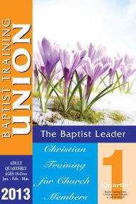 Title: Baptist Leader 1st Quarter 2013, Author: Cecelia Benoit-Duval