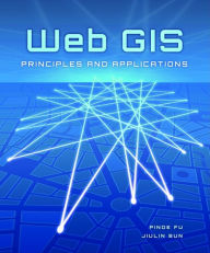 Title: Web GIS: Principles and Applications, Author: Pinde Fu