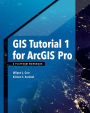 GIS Tutorial 1 for ArcGIS Pro: A Platform Workbook