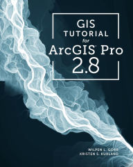 Title: GIS Tutorial for ArcGIS Pro 2.8, Author: Wilpen L. Gorr
