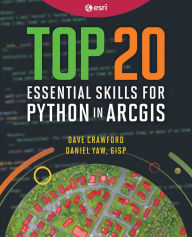 Title: Top 20 Essential Skills for Python in ArcGIS, Author: Daniel Yaw