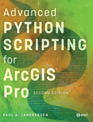 Title: Advanced Python Scripting for ArcGIS Pro, Author: Paul A. Zandbergen