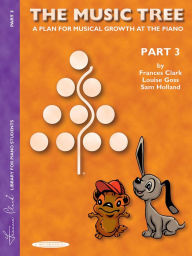 Title: The Music Tree Student's Book: Part 3 -- A Plan for Musical Growth at the Piano, Author: Frances Clark