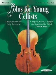Title: Solos for Young Cellists Cello Part and Piano Acc., Vol 2: Selections from the Cello Repertoire, Author: Carey Cheney