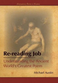 Title: Re-Reading Job: Understanding the Ancient World's Greatest Poem, Author: Michael Austin