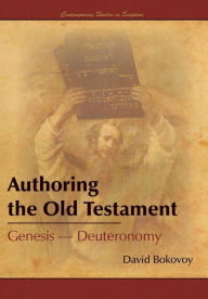Title: Authoring the Old Testament: Genesis-Deuteronomy, Author: David Bokovoy