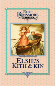 Title: Elsie's Kith and Kin, Book 12, Author: Martha Finley