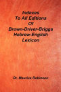 Indexes to All Editions of Brown-Driver-Briggs Hebrew English Lexicon