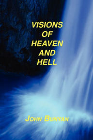 Title: Visions of Heaven and Hell, Author: John Bunyan