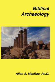 Title: Biblical Archaeology, Author: Allan A MacRae