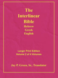 Title: Larger Print Interlinear Hebrew Greek English Bible, Volume 2 Of 4 Volumes, Author: Sr. Jay P Green