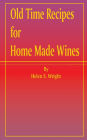 Old Time Recipes for Home Made Wines