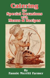 Title: Catering for Special Occasions with Menus & Recipes, Author: Fannie Merritt Farmer