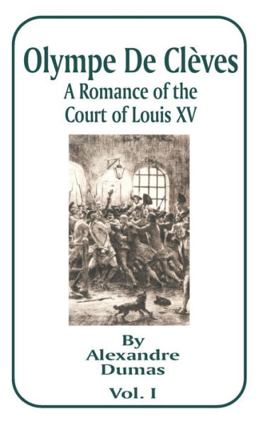 Olympe de Cleves: A Romance of the Court of Louis XV; Volume One