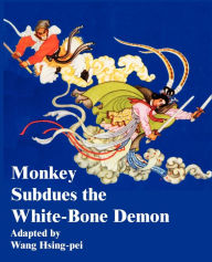 Title: Monkey Subdues the White-Bone Demon, Author: Wang Hsing-Pei