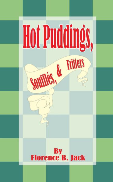 Hot Puddings, Souffles, & Fritters