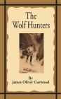 The Wolf Hunters: A Tale of Adventure in the Wilderness
