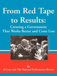 From Red Tape to Results: Creating a Government That Works Better and Costs Less